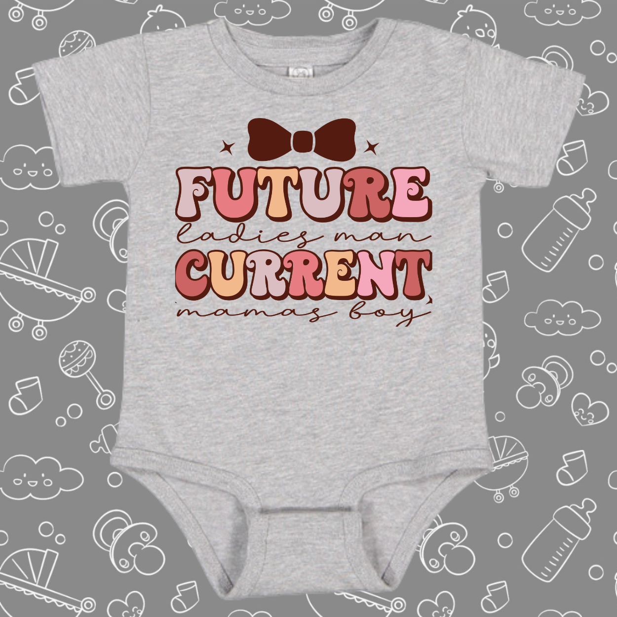 Future Ladies Man Current Mama's Boy