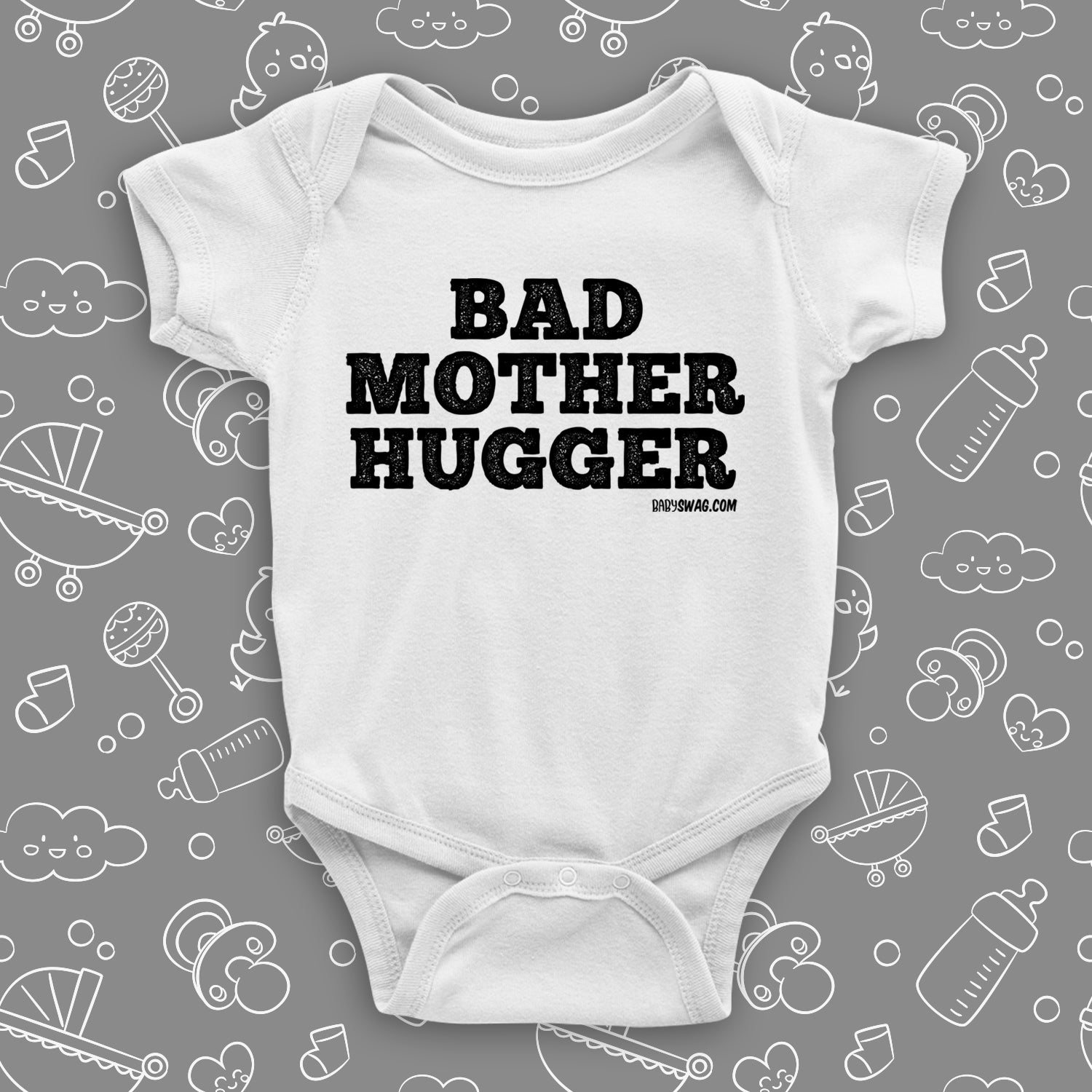 The "Bad Mother Hugger" funny baby onesies in white.