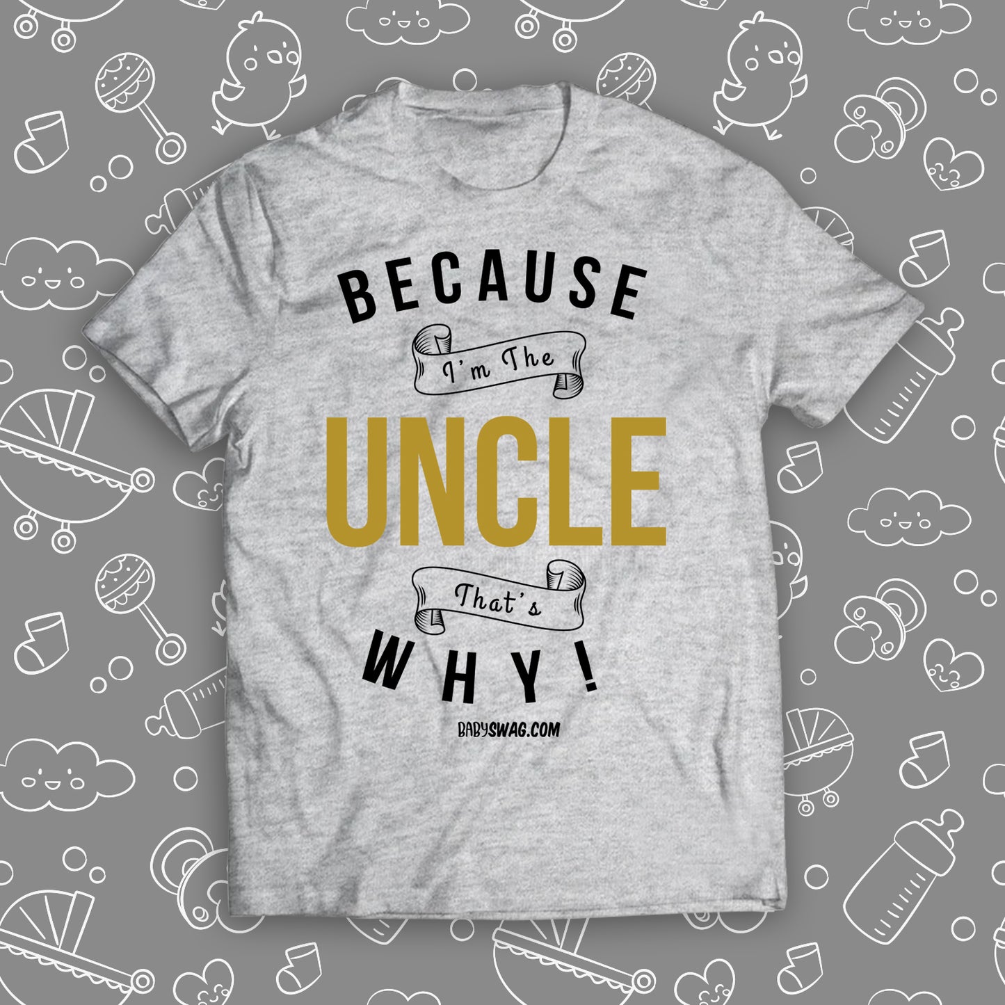 Because I'm The Uncle That's Why!