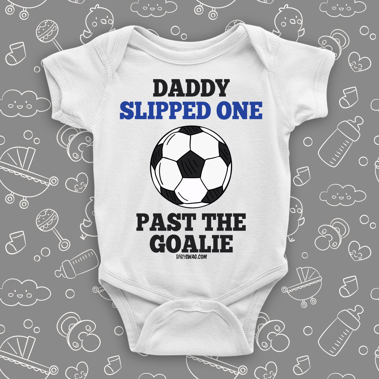 Hilarious baby onesies with saying "Daddy Slipped One Past The Goalie" in white.