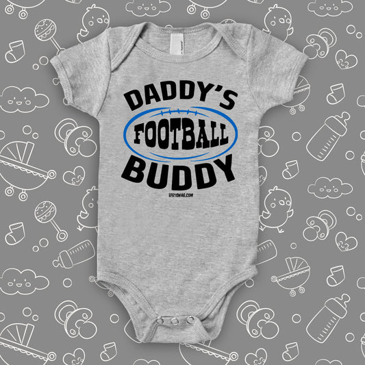 Cute baby boy onesies with saying "Daddy's Football Buddy" in grey.