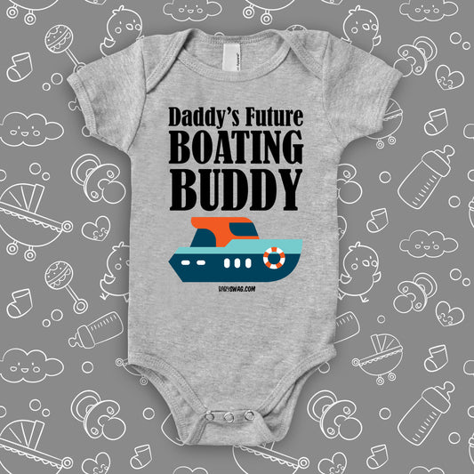 Unique baby boy onesies with saying "Daddy's Future Boating Buddy" in grey.