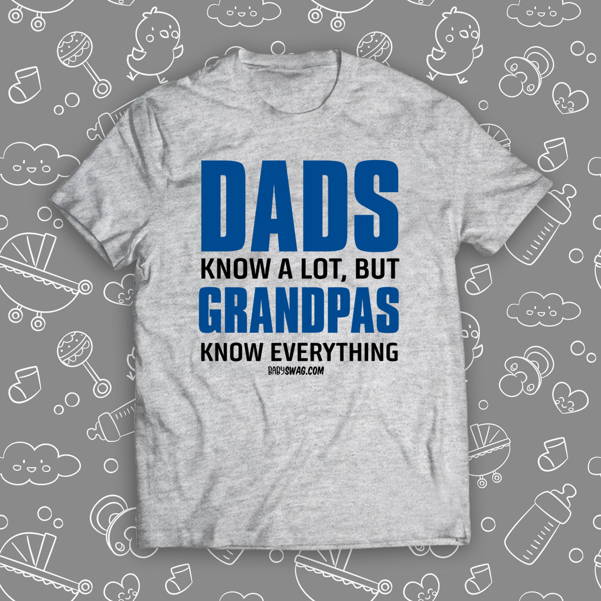 http://babyswag.com/cdn/shop/products/DadsKnowALotButGrandpasKnowEverything-MockUp-grey_1200x1200.jpg?v=1599477710