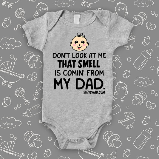Don't Look At Me, That Smell Is Comin' From My Dad