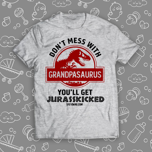 Don't Mess With Grandpasaurus You'll Get Jurasskicked