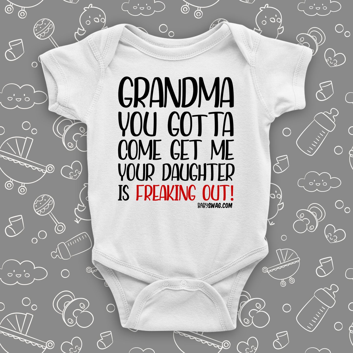 Grandma You Gotta Come Get Me Your Daughter Is Freaking Out!
