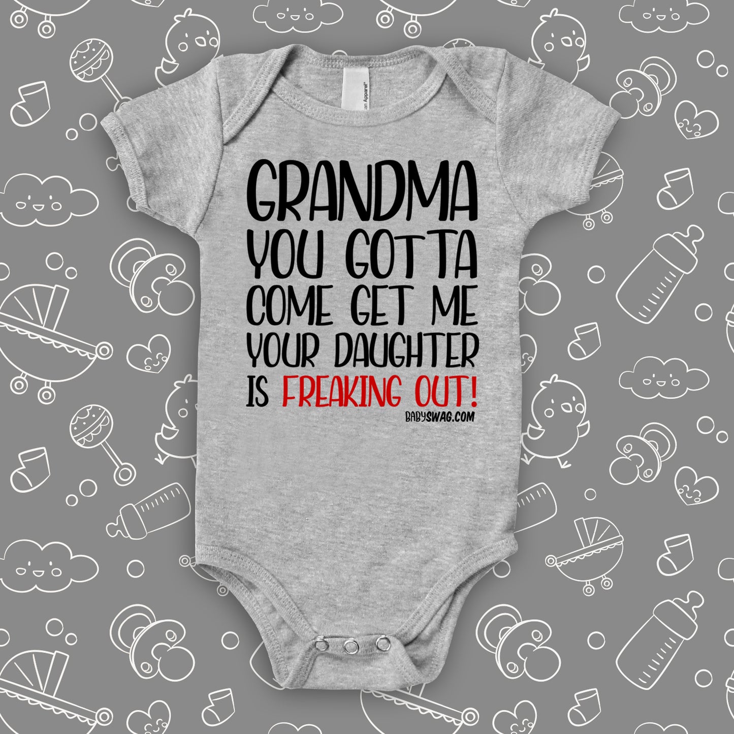 Grandma You Gotta Come Get Me Your Daughter Is Freaking Out!