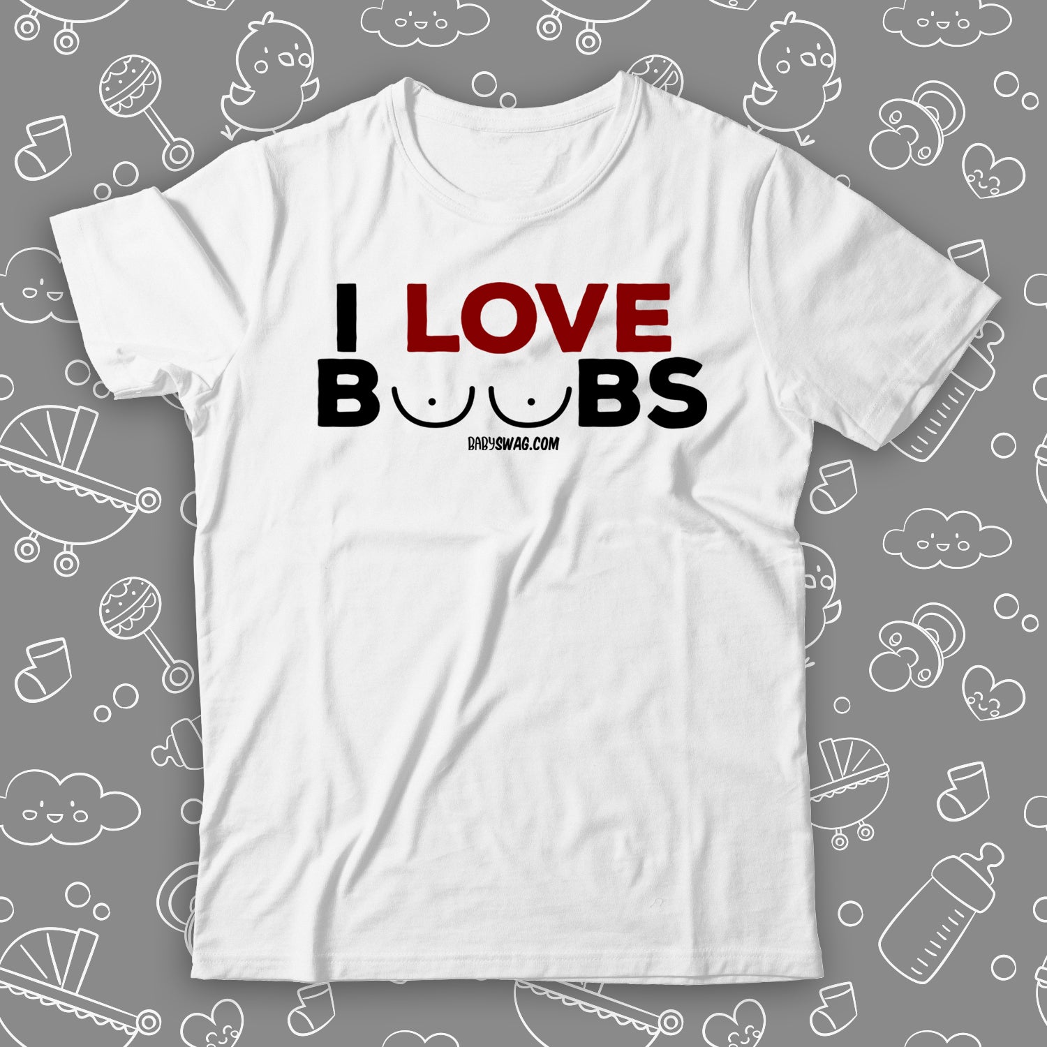 I Love Boobs – Baby Swag