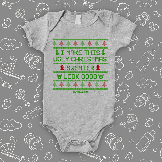 I Make Ugly Christmas Sweater Look Good Onesie
