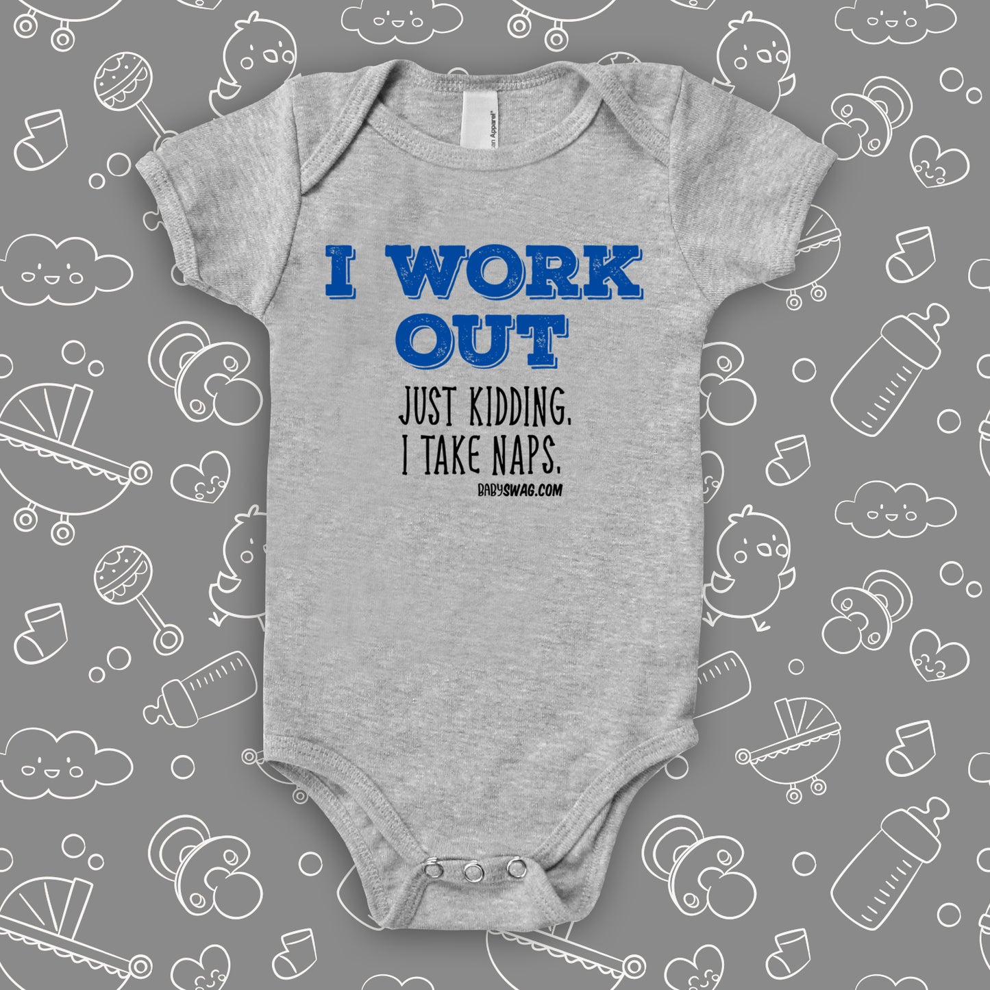The ''I Work Out, Just Kidding, I Take Naps'' funny baby onesie in gray