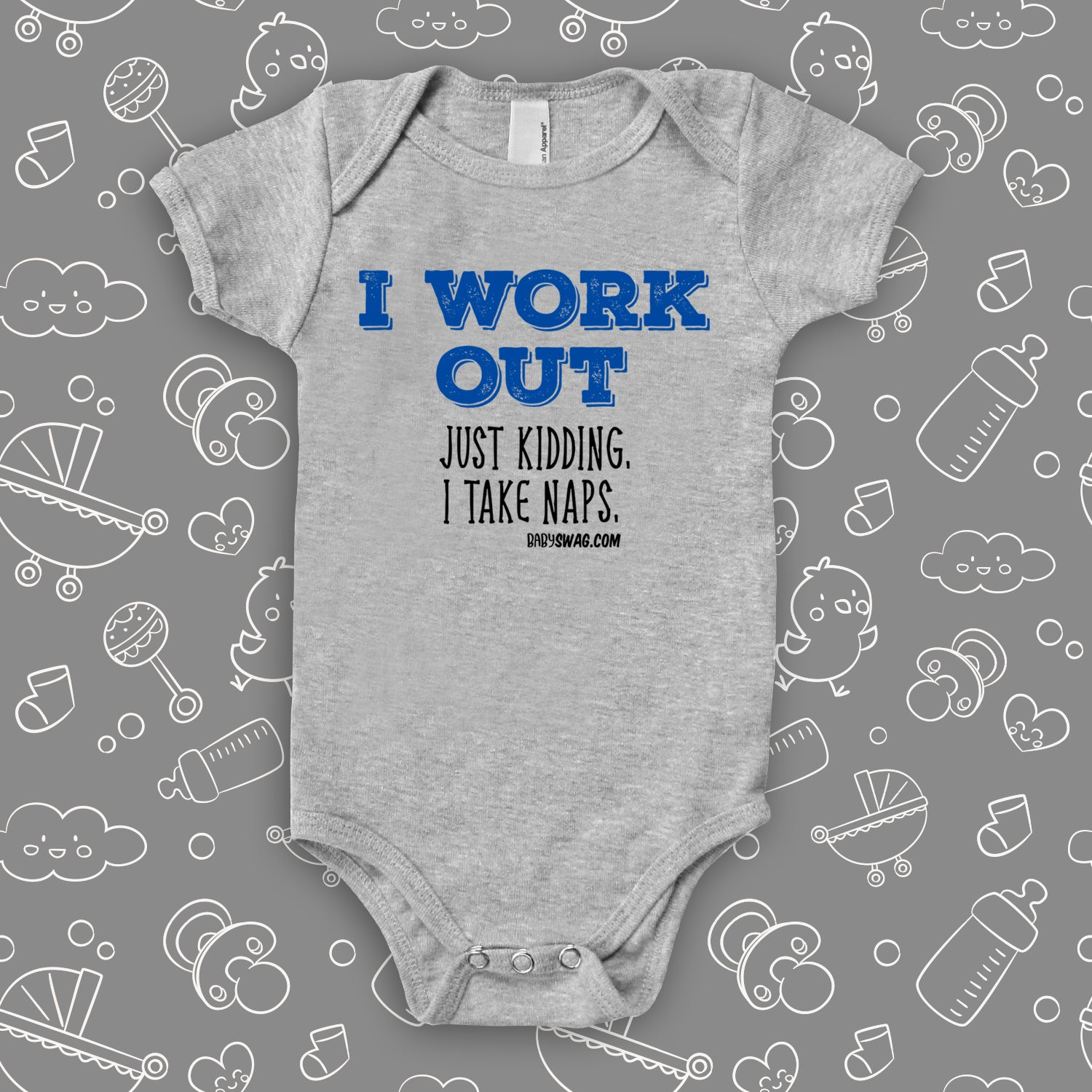 The ''I Work Out, Just Kidding, I Take Naps'' funny baby onesie in gray