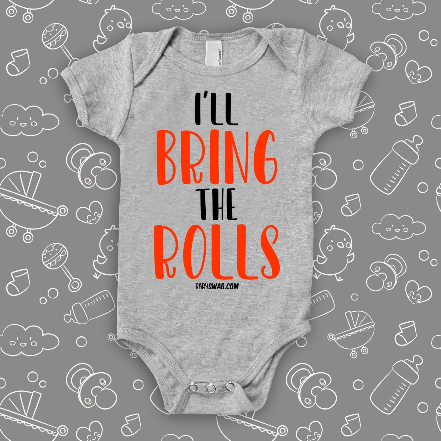 Cute baby onesies with saying "I'll Bring The Rolls" in grey.