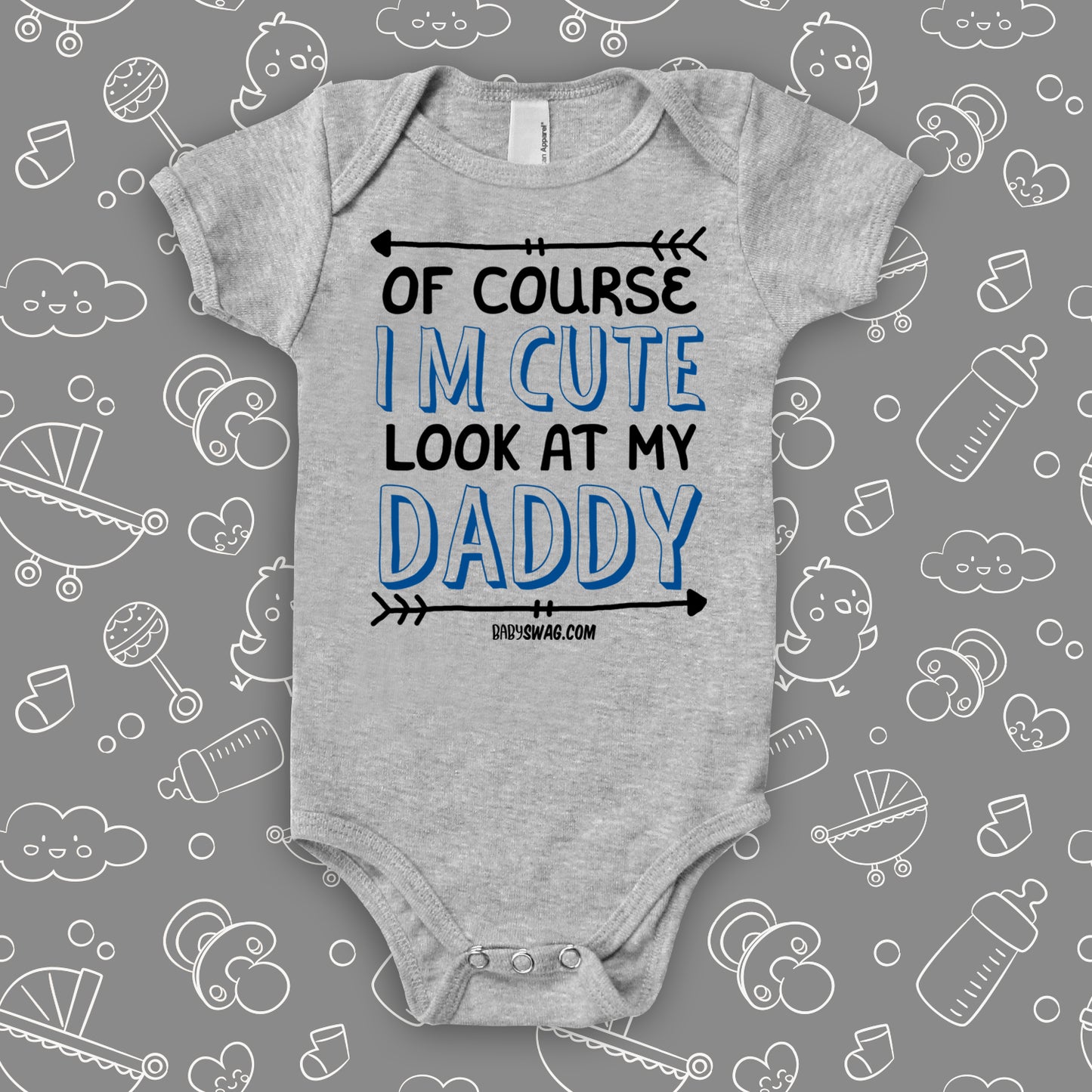 Of Course I'm Cute Look At My Daddy