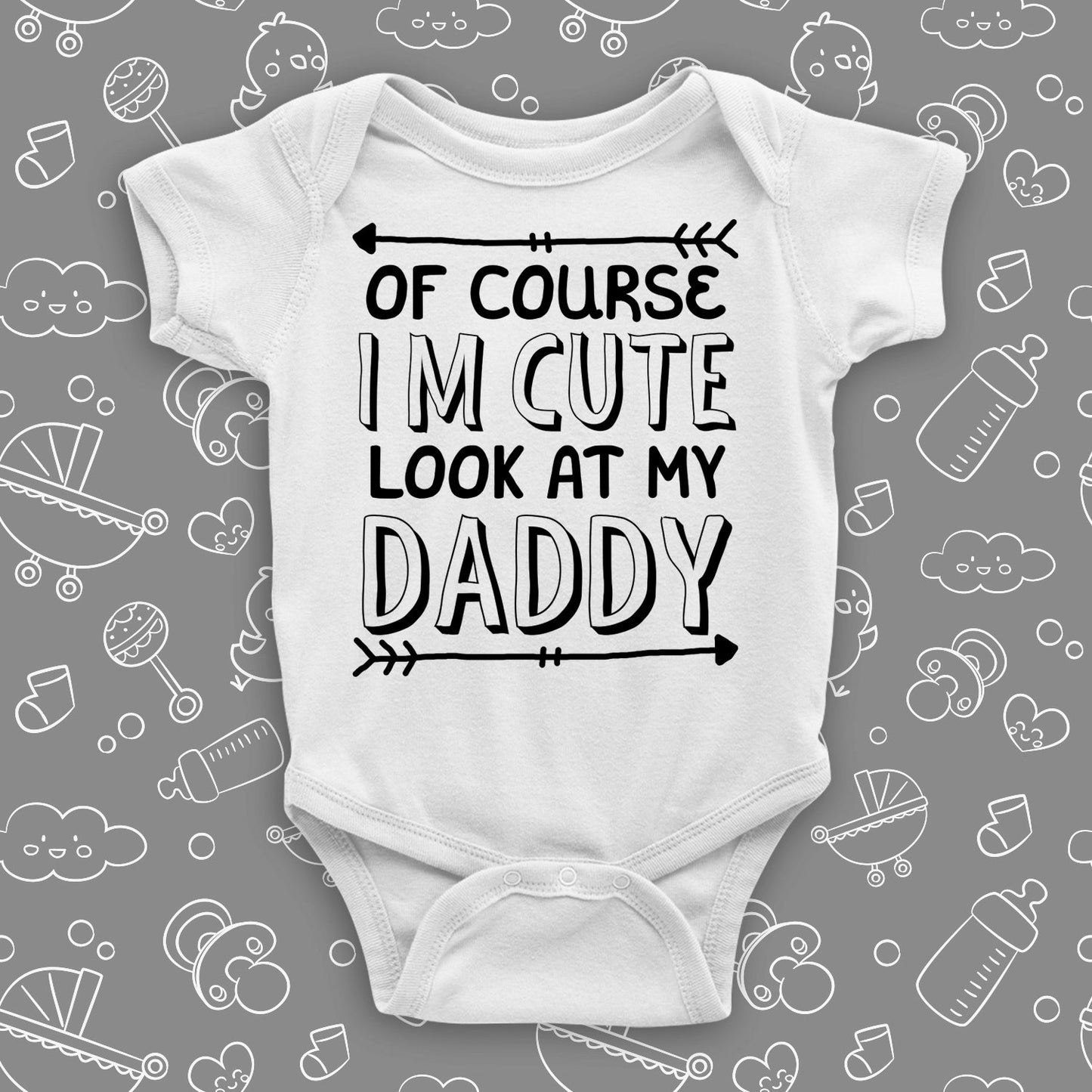 Ofcourse Im Cute Look At My Daddy