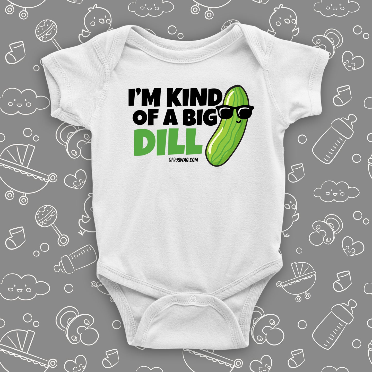 A cute baby onesie saying "I'm Kind Of A Big Dill", with the image of a pickle wearing sunglasses, in white.