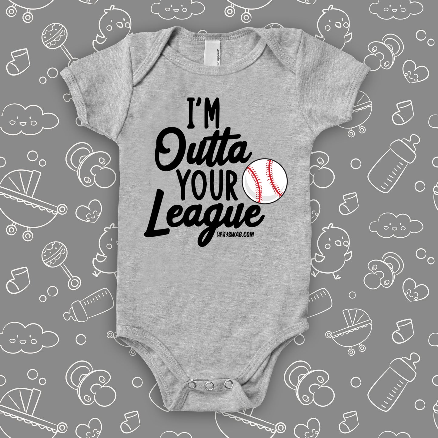 Unique baby onesies with the caption "I'm Outta Your League" in grey.