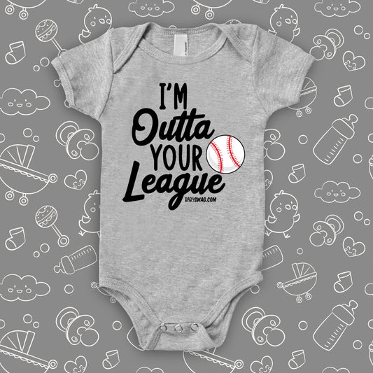 Unique baby onesies with the caption "I'm Outta Your League" in grey.