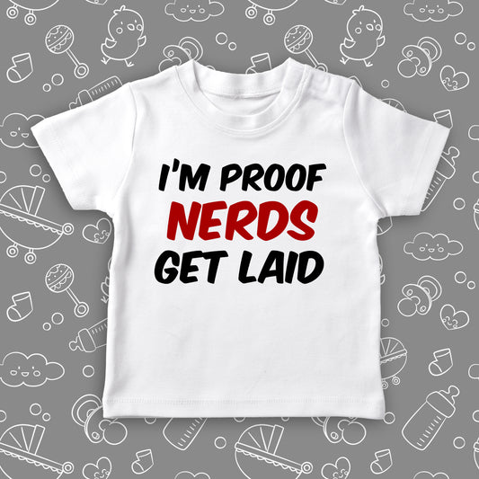 Funny toddler shirt with saying "I'm Proof Nerds Get Laid" in white.