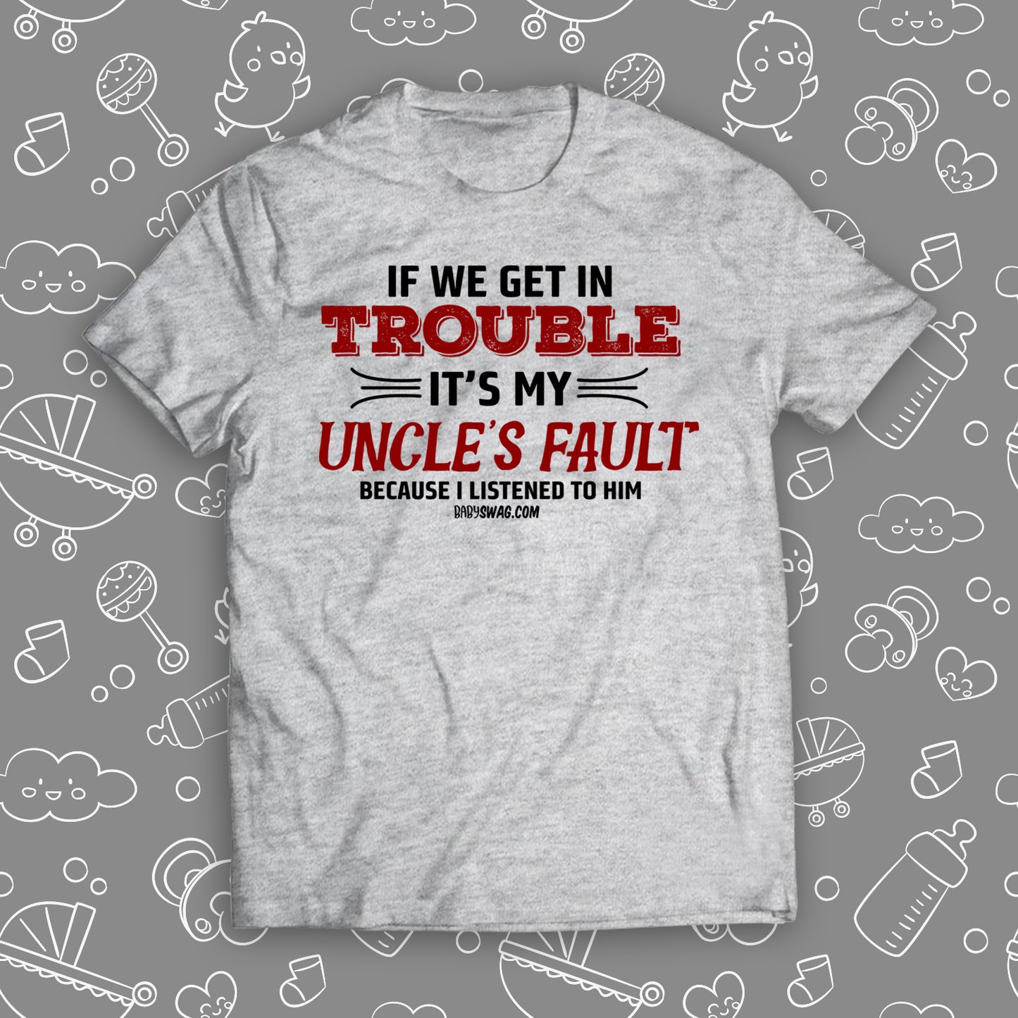 If We Get In Trouble It's My Uncle's Fault