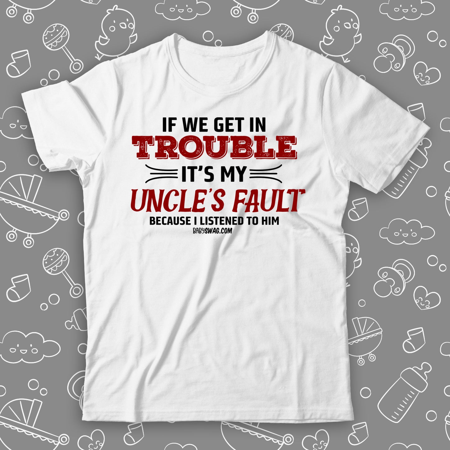 If We Get In Trouble It's My Uncle's Fault