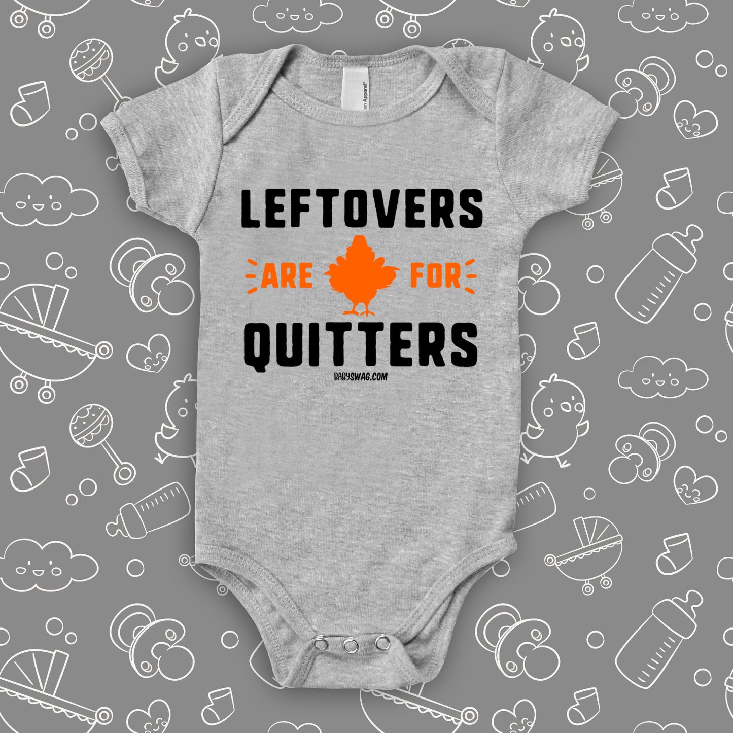 Funny baby onesies with saying "Leftovers Are For Quitters" in grey.