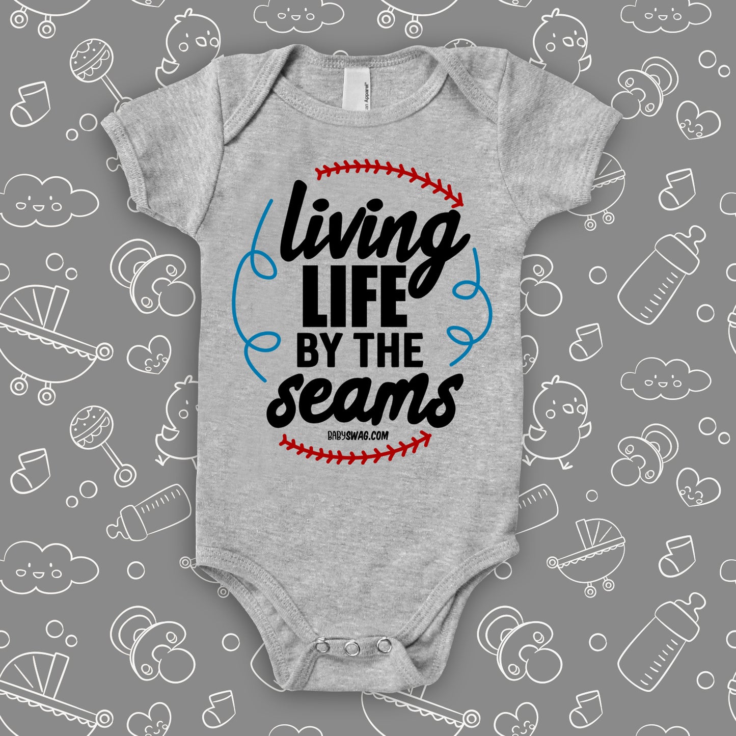 Cool baby onesies with saying "Living Life By The Seams" in grey.