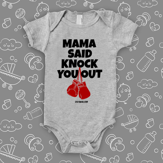 Funny baby onesies with saying: "Mama Said Knock You Out" in grey.