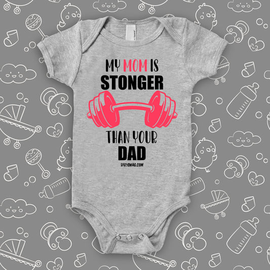 The ''My Mom Is Stronger Than Your Dad'' cool baby onesie in grey.