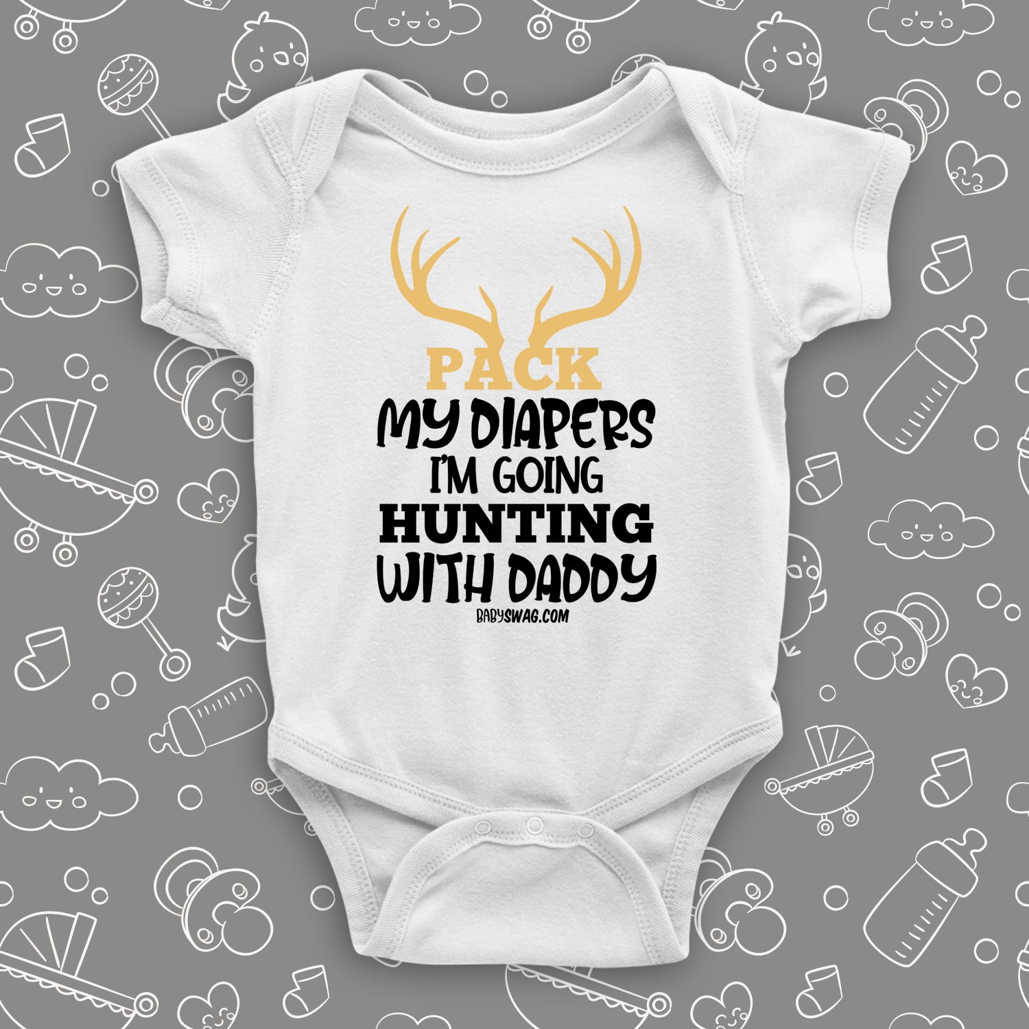 Pack My Diapers I'm Going Hunting with Daddy | Baby Swag 18/24 Months / Heather Gray