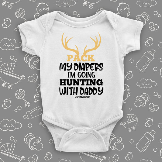 Pack My Diapers I'm Going Hunting With Daddy