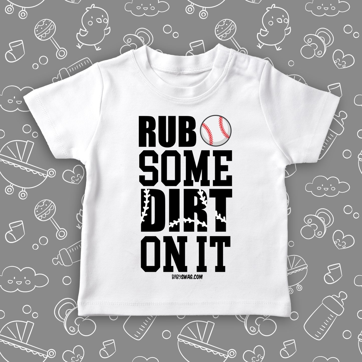 Cute toddler shirt with saying "Rub Some Dirt On It" in white.