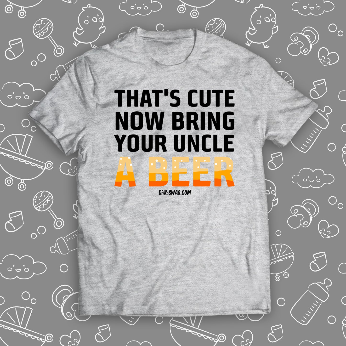 That's Cute Now Bring Your Uncle A Beer