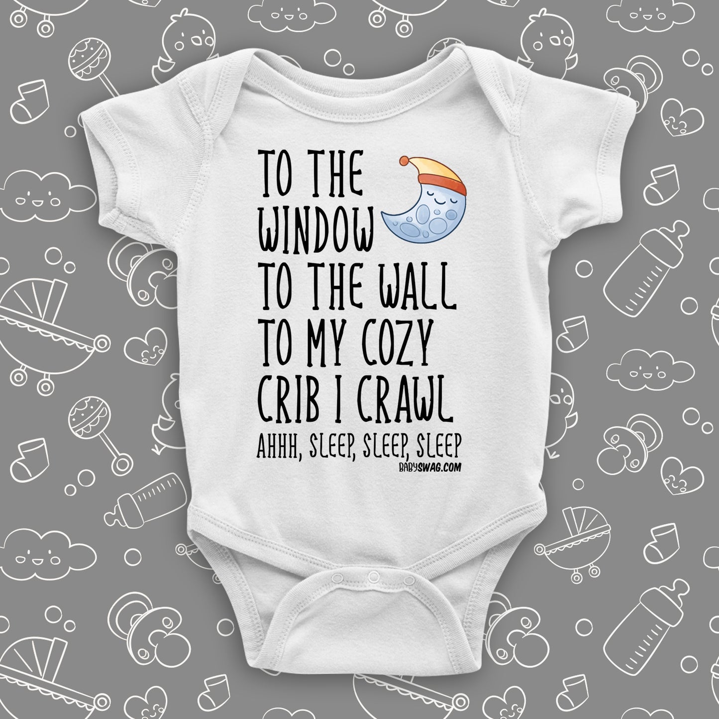 To The Window, To The Wall, To My Cozy Crib I Crawl