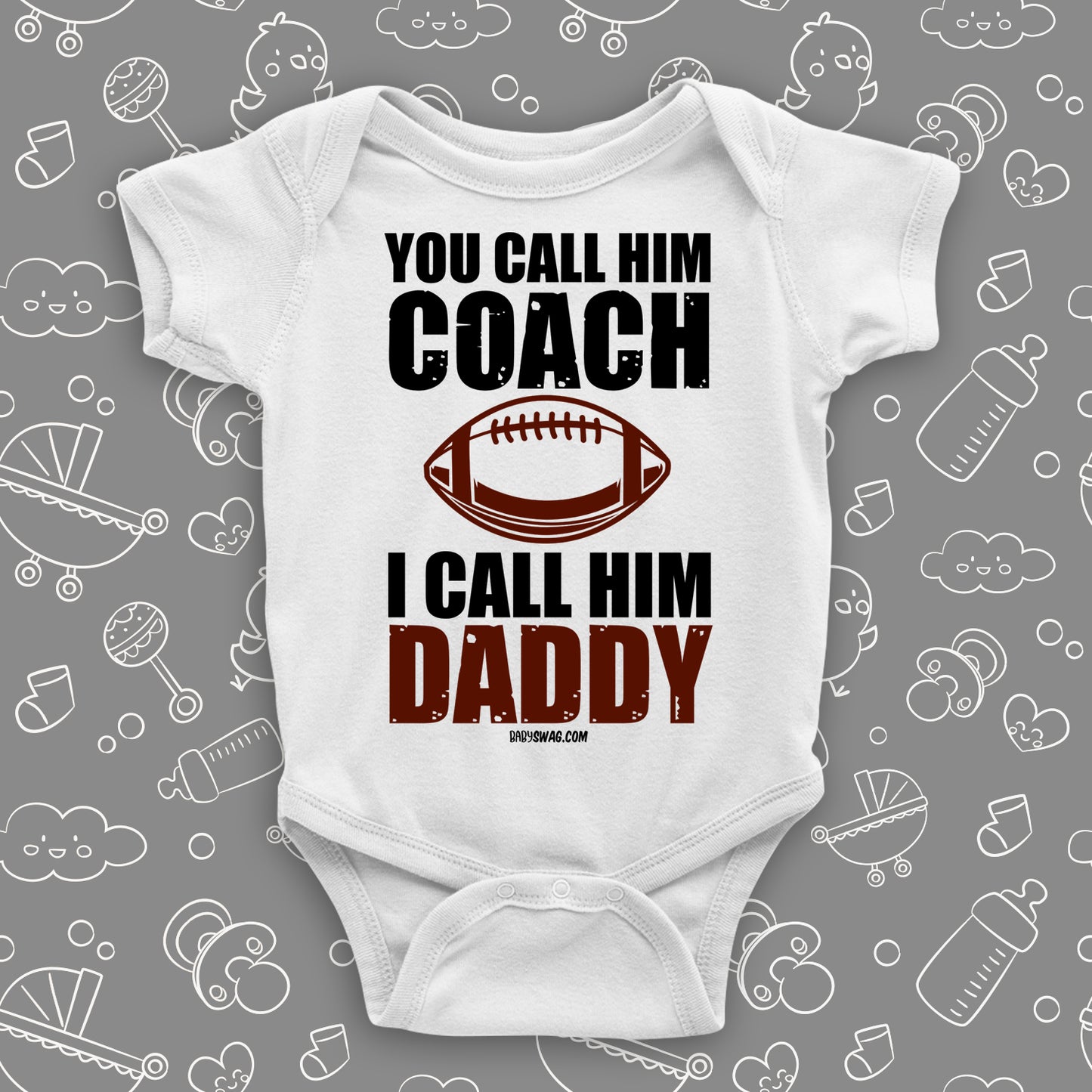 Cute baby onesie with saying "You Call Him Coach, I Call Him Daddy" in white.