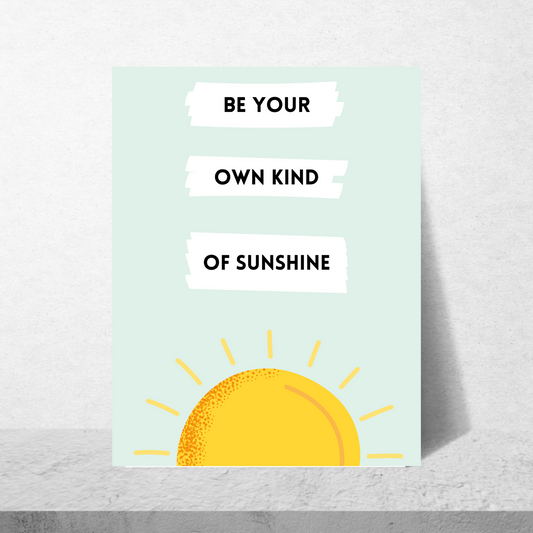 Be Your Own Kind Of Sunshine Poster