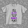 Cute toddler shirt with saying: "Ain't A Woman Alive That Could Take My Mama's Place" in grey. 