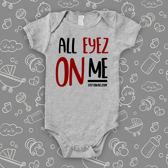  Cool baby onesies with saying "All Eyez On Me" in grey. 