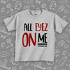 Cool toddler shirts with saying "All Eyez On Me" in grey. 