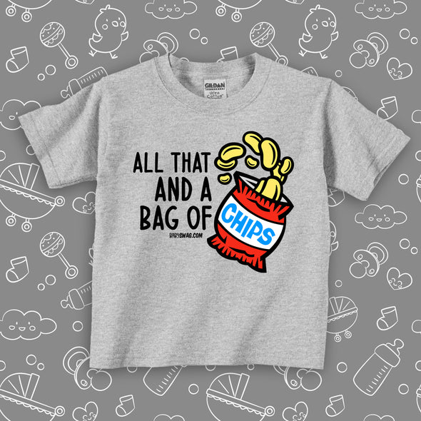 Grey cute toddler shirt with saying "All that and a bag of chips" 