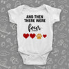 Cute baby onesie with print: "And then there were four" with two big hearts, a paw and a small heart, color white
