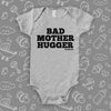 The "Bad Mother Hugger" funny baby onesies in grey. 