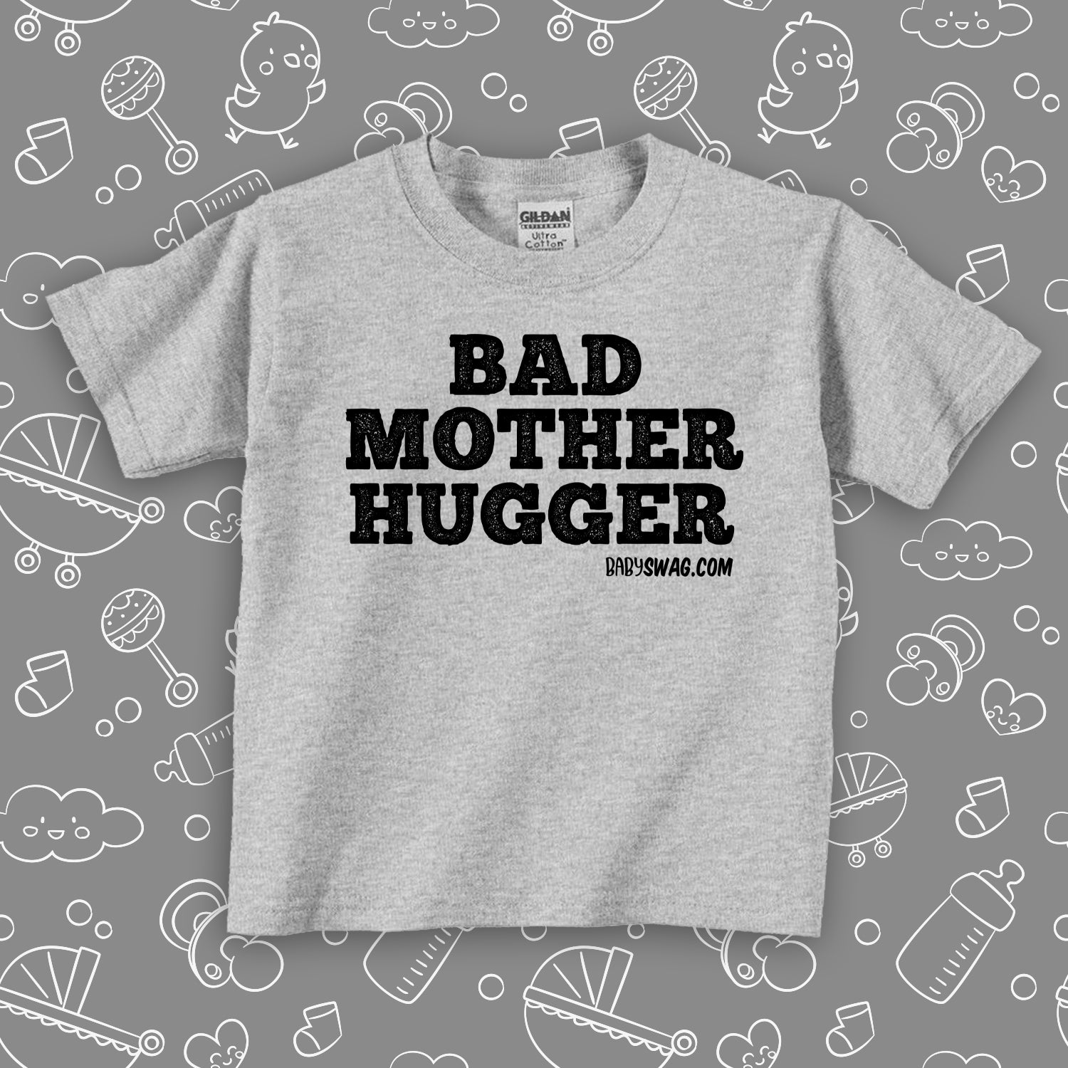 Funny toddler shirts with saying "Bad Mother Hugger" in grey. 
