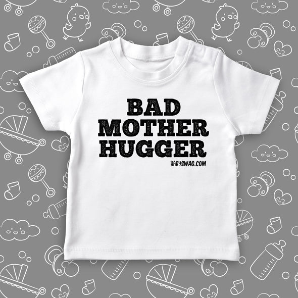 Funny toddler shirts with saying "Bad Mother Hugger" in white.