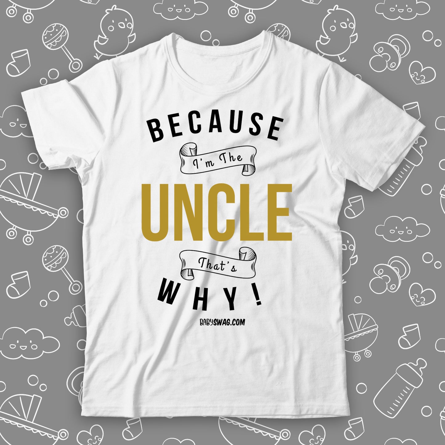 Because I'm The Uncle That's Why!