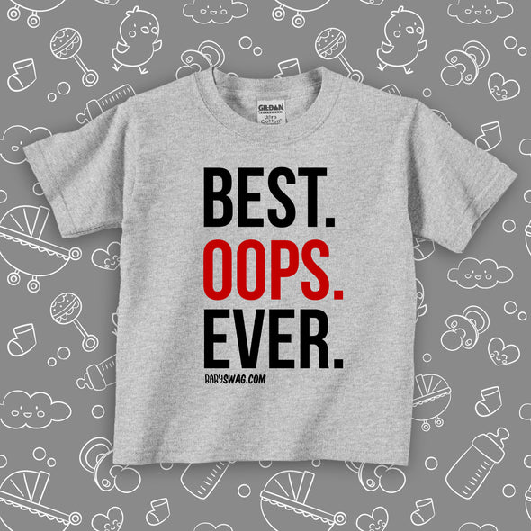 The ''Best. Oops. Ever.'' funny toddler shirts in grey.