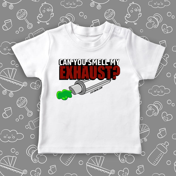 Funny toddler boy shirt saying "Can You Smell My Exhaust?", color white.