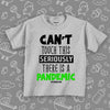 The ''Can't Touch This, Seriously, There Is A Pandemic'' funny toddler shirts in grey.