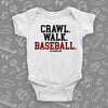 Cute baby boy onesies with the caption "Crawl. Walk. Baseball" in white. 