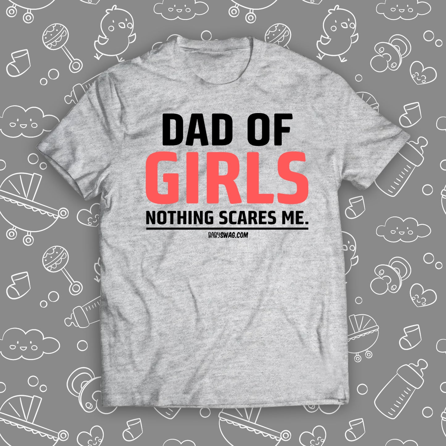 Dad Of Girls Nothing Scares Me