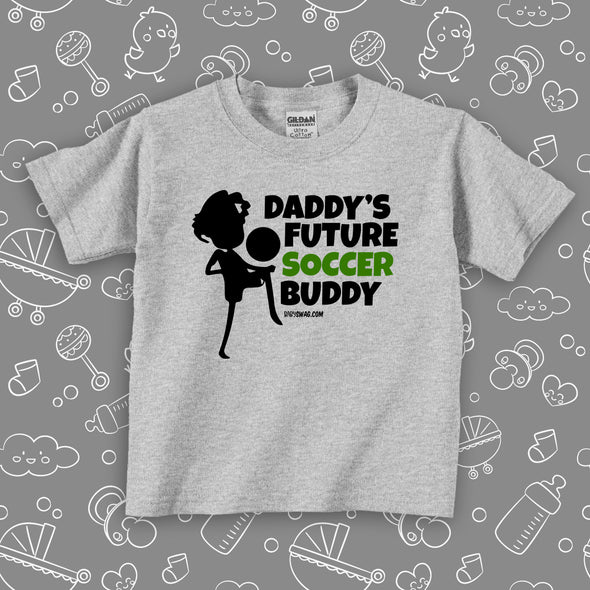 Toddler shirts with sayings "Daddy's Future Soccer Buddy" in grey. 